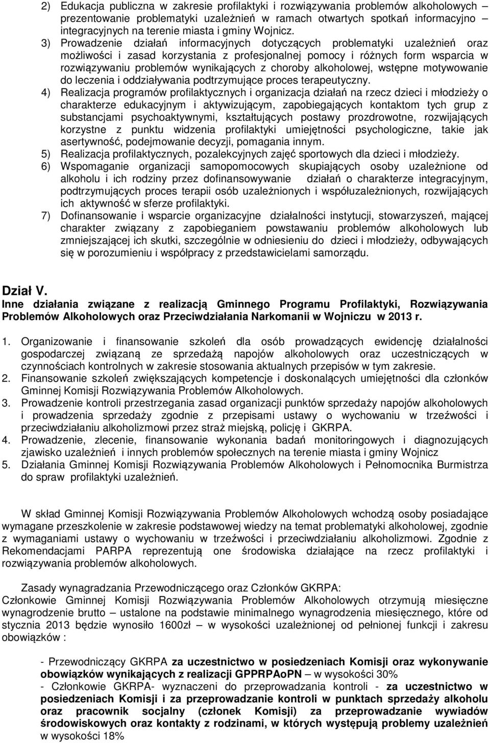 3) Prowadzenie działań informacyjnych dotyczących problematyki uzależnień oraz możliwości i zasad korzystania z profesjonalnej pomocy i różnych form wsparcia w rozwiązywaniu problemów wynikających z