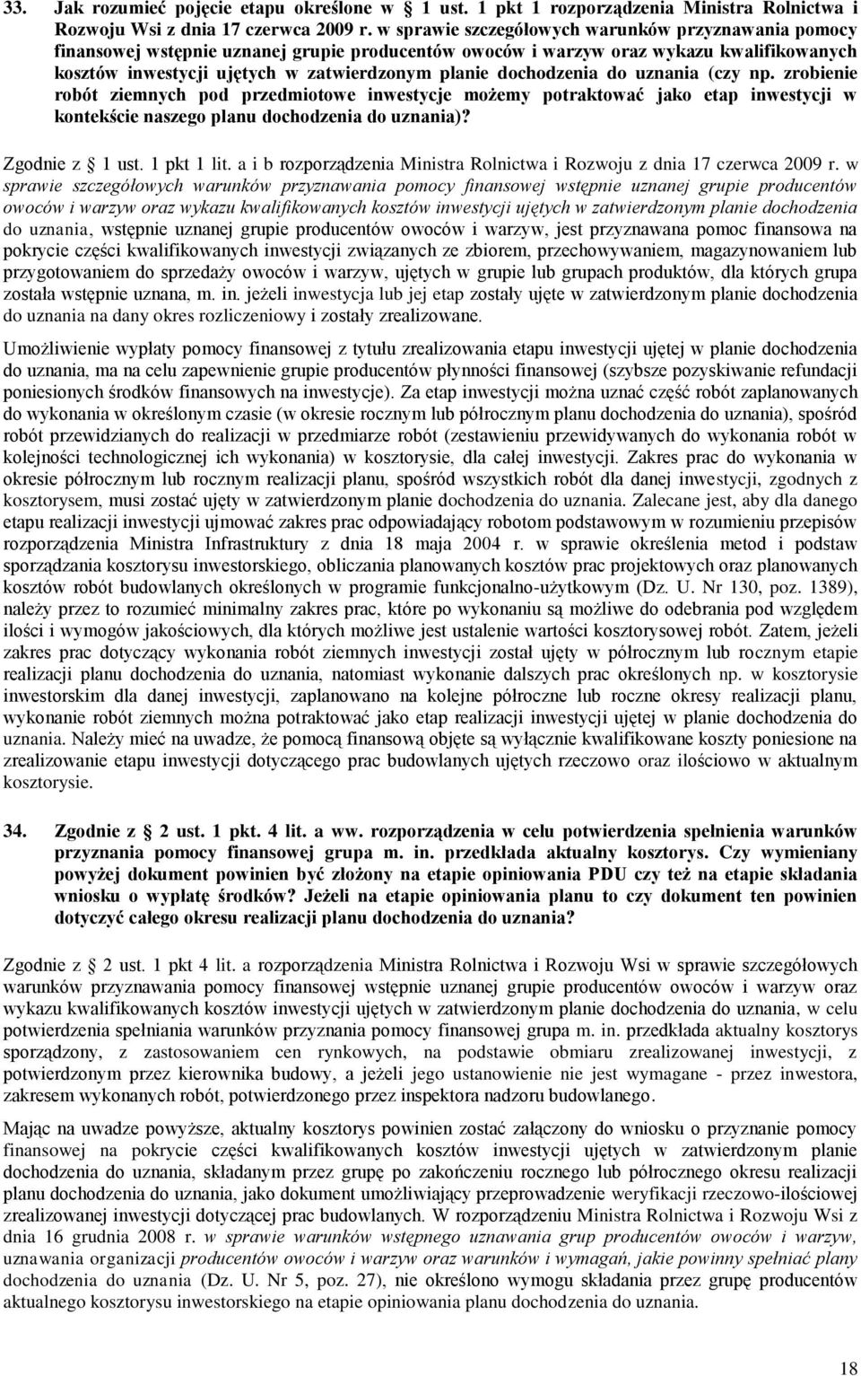 dochodzenia do uznania (czy np. zrobienie robót ziemnych pod przedmiotowe inwestycje możemy potraktować jako etap inwestycji w kontekście naszego planu dochodzenia do uznania)? Zgodnie z 1 ust.