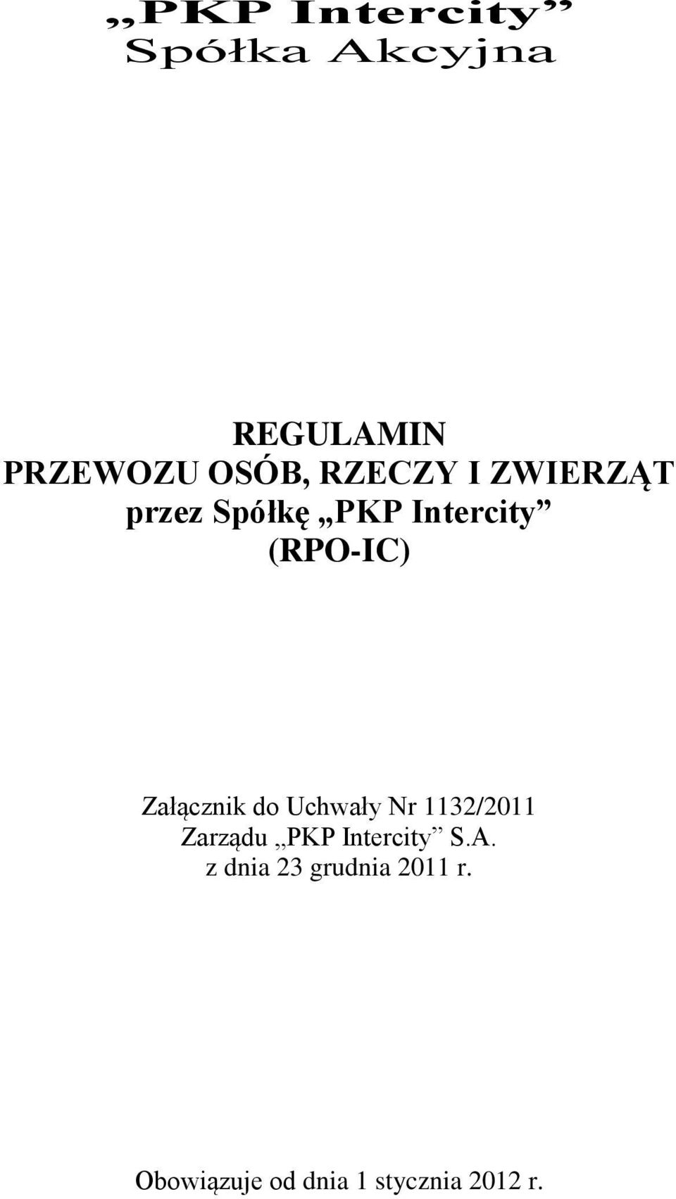 Załącznik do Uchwały Nr 1132/2011 Zarządu PKP Intercity S.