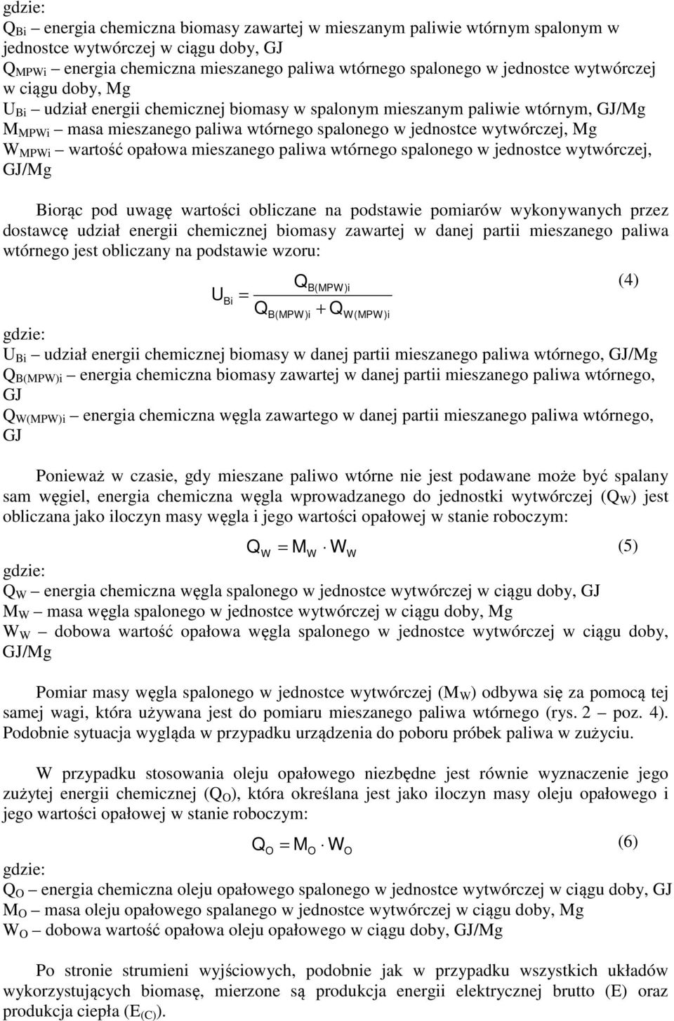 wtórego spaloego w jedostce wytwórczej, GJ/Mg orąc pod uwagę wartości obliczae a podstawie pomiarów wykoywaych przez dostawcę udział eergii chemiczej biomasy zawartej w daej partii mieszaego paliwa