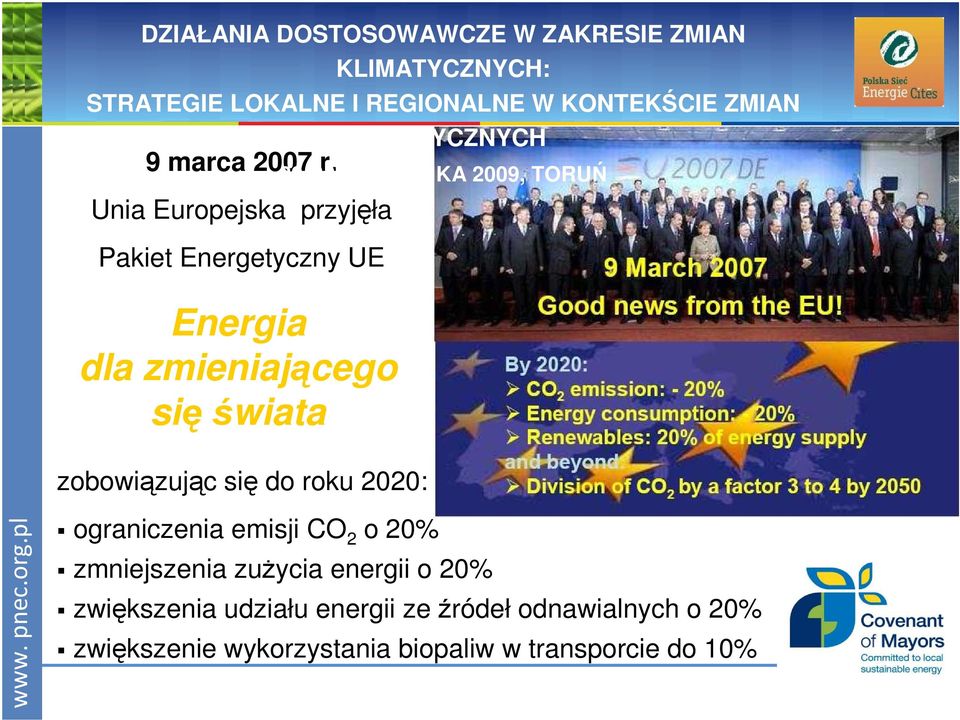 świata zobowiązując się do roku 2020: : ograniczenia emisji CO 2 o 20%