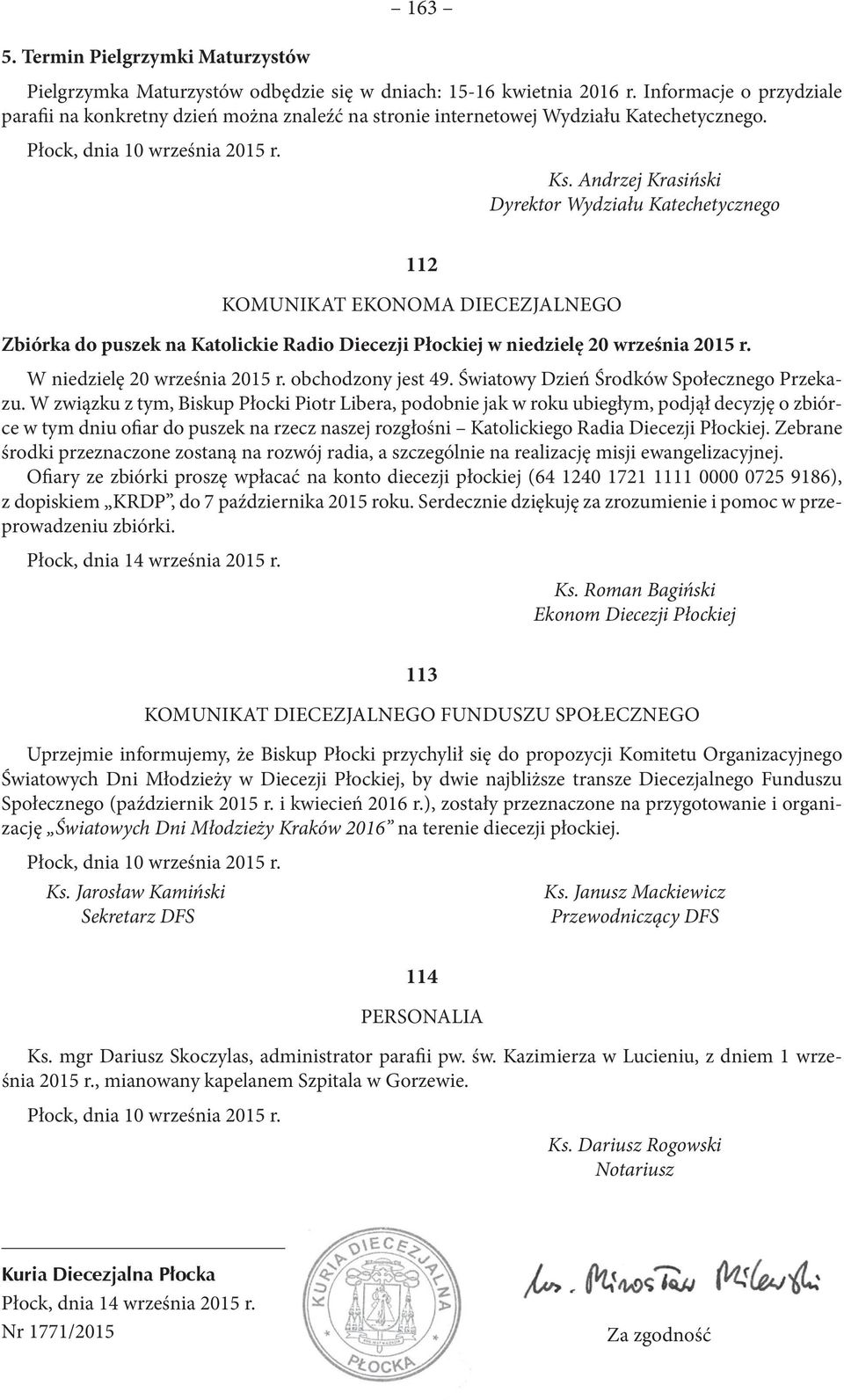 Andrzej Krasiński Dyrektor Wydziału Katechetycznego 112 KOMUNIKAT EKONOMA DIECEZJALNEGO Zbiórka do puszek na Katolickie Radio Diecezji Płockiej w niedzielę 20 września 2015 r.