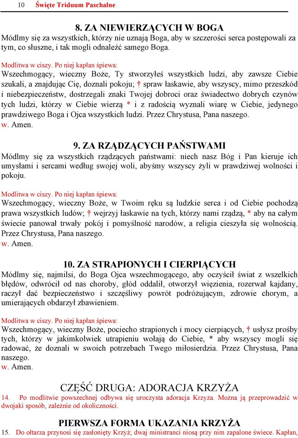 Po niej kapłan śpiewa: Wszechmogący, wieczny Boże, Ty stworzyłeś wszystkich ludzi, aby zawsze Ciebie szukali, a znajdując Cię, doznali pokoju; spraw łaskawie, aby wszyscy, mimo przeszkód i