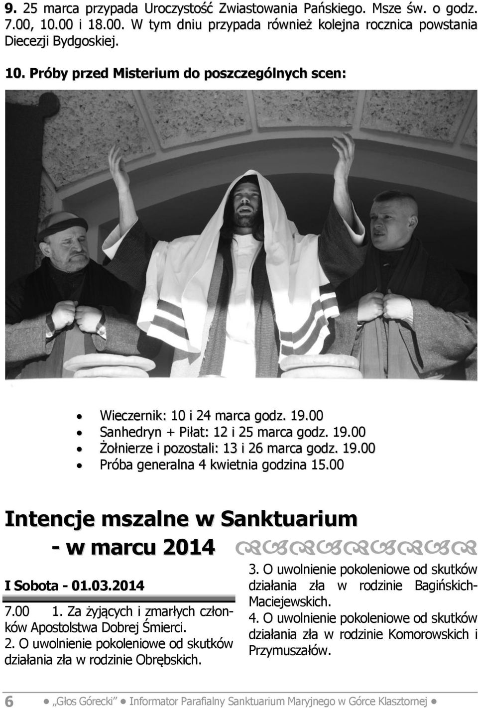 00 Intencje mszalne w Sanktuarium - w marcu 2014 I Sobota - 01.03.2014 7.00 1. Za żyjących i zmarłych członków Apostolstwa Dobrej Śmierci. działania zła w rodzinie Obrębskich.