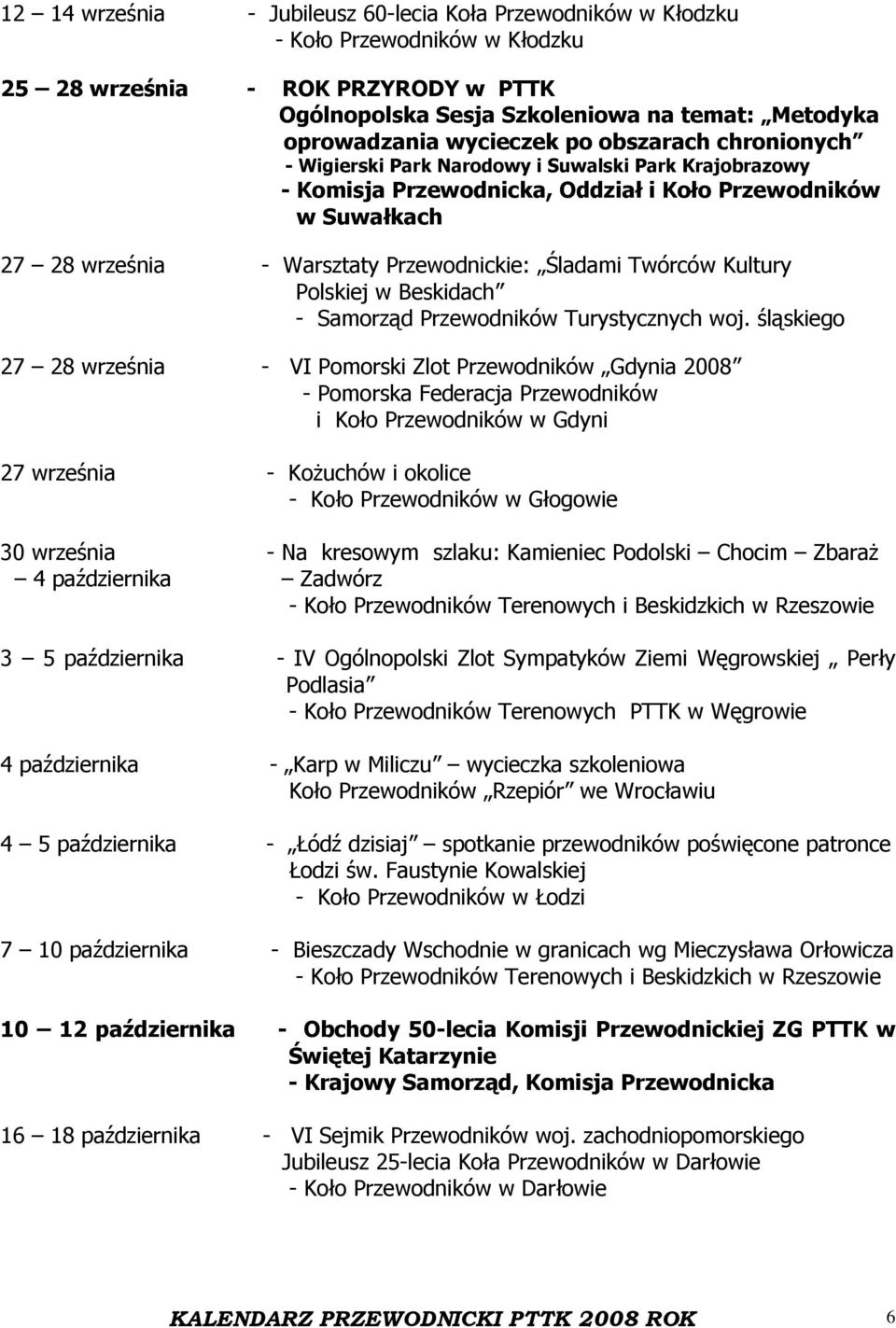 Śladami Twórców Kultury Polskiej w Beskidach 27 28 września - VI Pomorski Zlot Przewodników Gdynia 2008 - Pomorska Federacja Przewodników i Koło Przewodników w Gdyni 27 września - Kożuchów i okolice