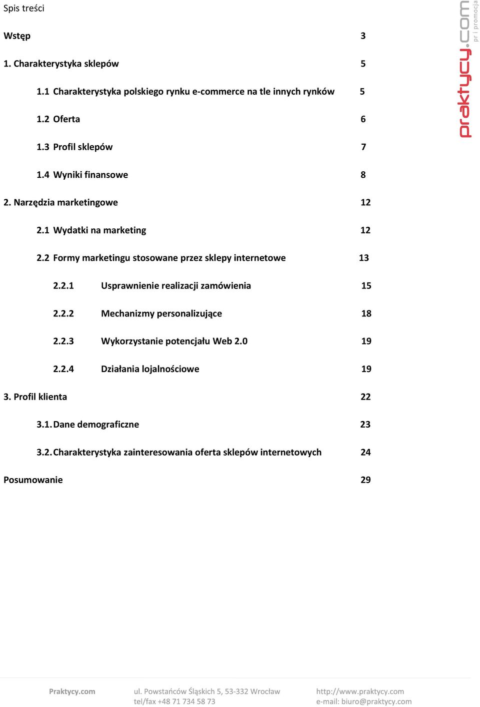 2 Formy marketingu stosowane przez sklepy internetowe 13 2.2.1 Usprawnienie realizacji zamówienia 15 2.2.2 Mechanizmy personalizujące 18 2.2.3 Wykorzystanie potencjału Web 2.