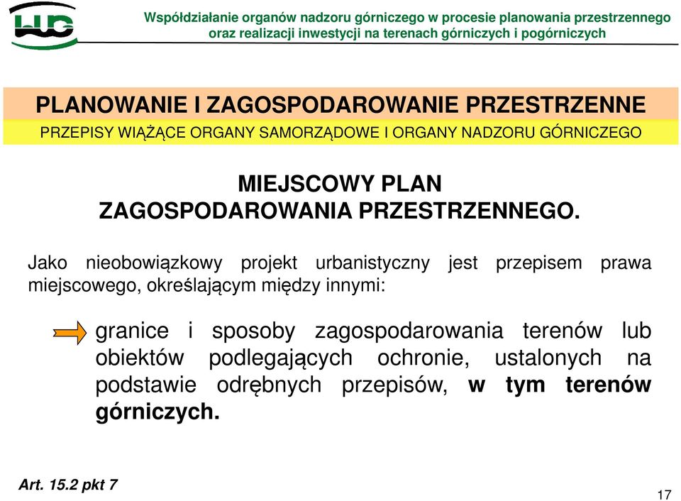 Jako nieobowiązkowy projekt urbanistyczny jest przepisem prawa miejscowego, określającym między innymi: