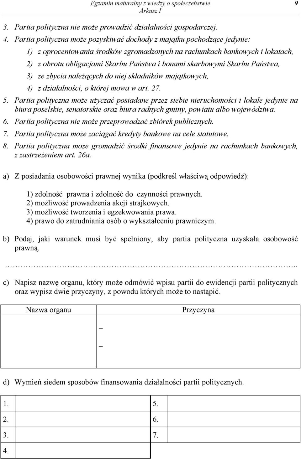 skarbowymi Skarbu Państwa, 3) ze zbycia należących do niej składników majątkowych, 4) z działalności, o której mowa w art. 27. 5.