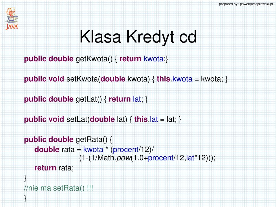 kwota = kwota; } public double getlat() { return lat; } public void setlat(double lat)