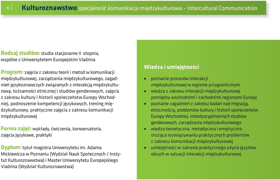 zajęcia z zakresu kultury i historii społeczeństw Europy Wschodniej, podnoszenie kompetencji językowych, trening międzykulturowy, praktyczne zajęcia z zakresu komunikacji międzykulturowej Forma