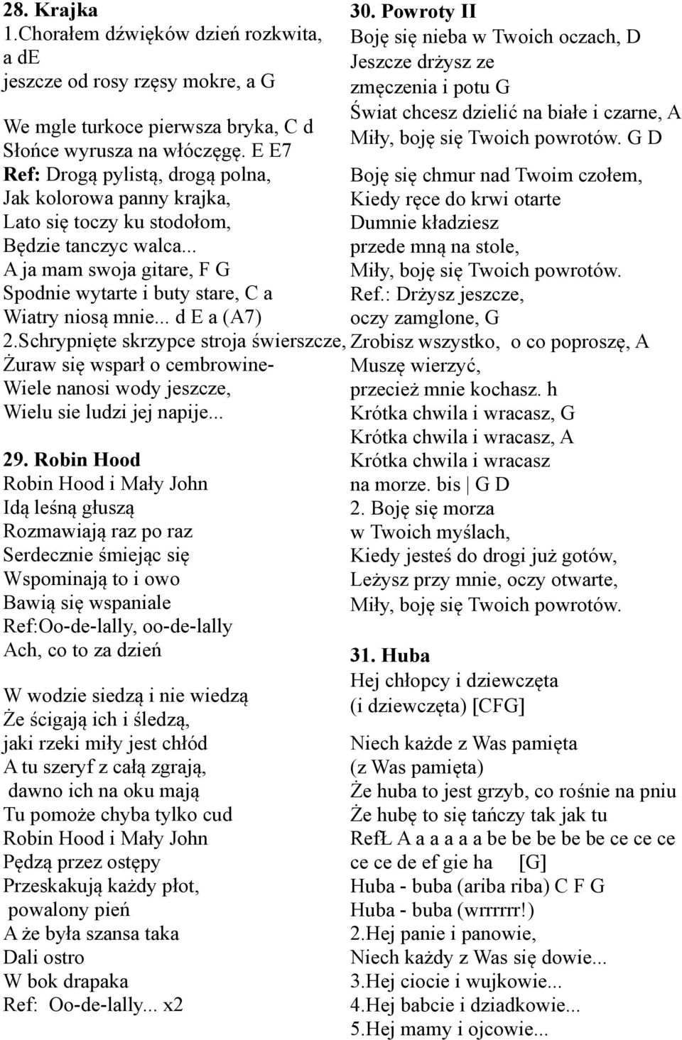 .. d E a (A7) 2.Schrypnięte skrzypce stroja świerszcze, Żuraw się wsparł o cembrowine- Wiele nanosi wody jeszcze, Wielu sie ludzi jej napije... 29.