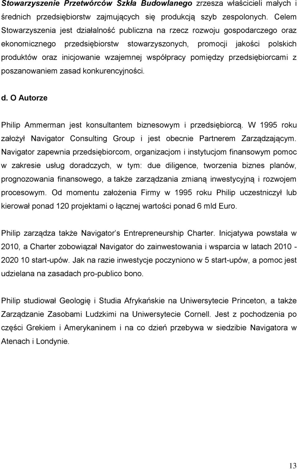 współpracy pomiędzy przedsiębiorcami z poszanowaniem zasad konkurencyjności. d. O Autorze Philip Ammerman jest konsultantem biznesowym i przedsiębiorcą.