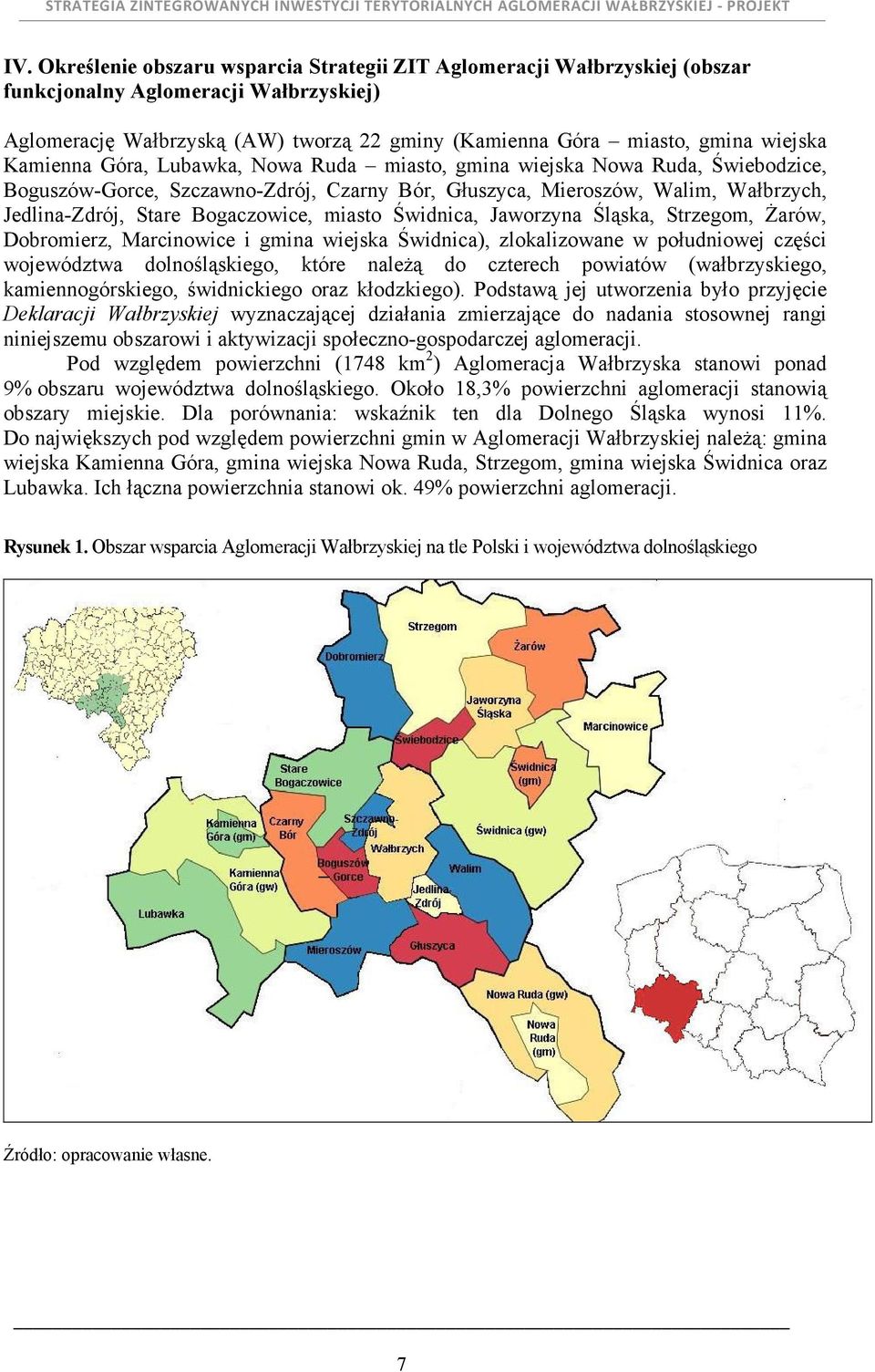 miasto Świdnica, Jaworzyna Śląska, Strzegom, śarów, Dobromierz, Marcinowice i gmina wiejska Świdnica), zlokalizowane w południowej części województwa dolnośląskiego, które naleŝą do czterech powiatów