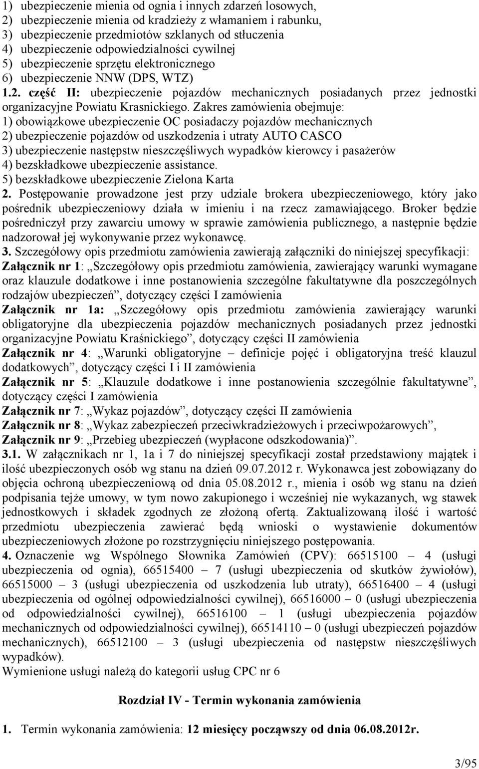 część II: ubezpieczenie pojazdów mechanicznych posiadanych przez jednostki organizacyjne Powiatu Krasnickiego.