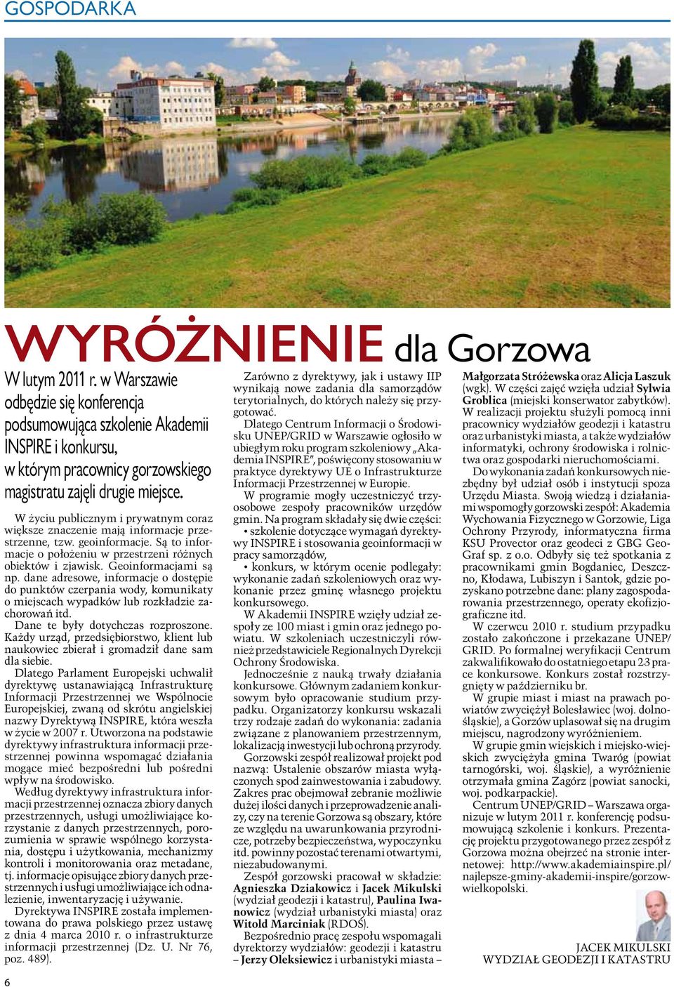 podsumowująca szkolenie Akademii Dlatego Centrum Informacji o Środowisku UNEP/GRID w Warszawie ogłosiło w INSPIRE i konkursu, ubiegłym roku program szkoleniowy Akademia INSPIRE, poświęcony stosowaniu