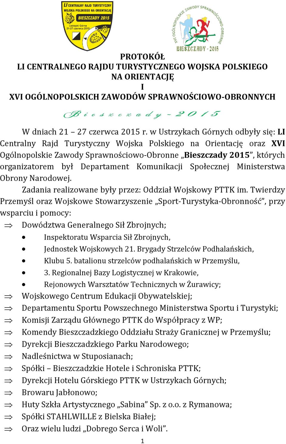 Departament Komunikacji Społecznej Ministerstwa Obrony Narodowej. Zadania realizowane były przez: Oddział Wojskowy PTTK im.