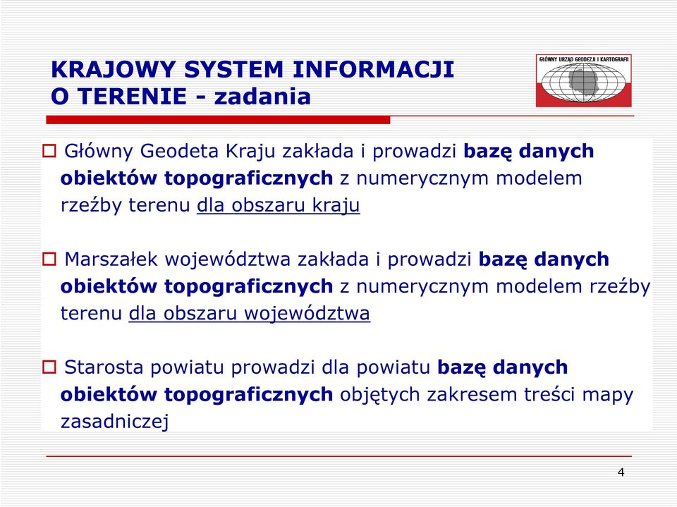 prowadzi bazę danych obiektów topograficznych z numerycznym modelem rzeźby terenu dla obszaru województwa