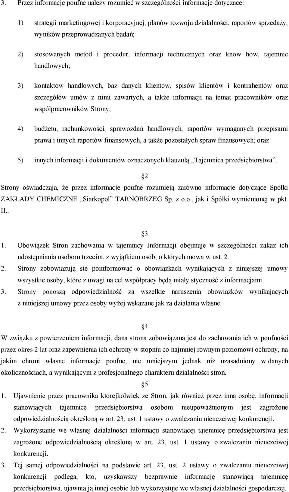 nimi zawartych, a także informacji na temat pracowników oraz współpracowników Strony; 4) budżetu, rachunkowości, sprawozdań handlowych, raportów wymaganych przepisami prawa i innych raportów