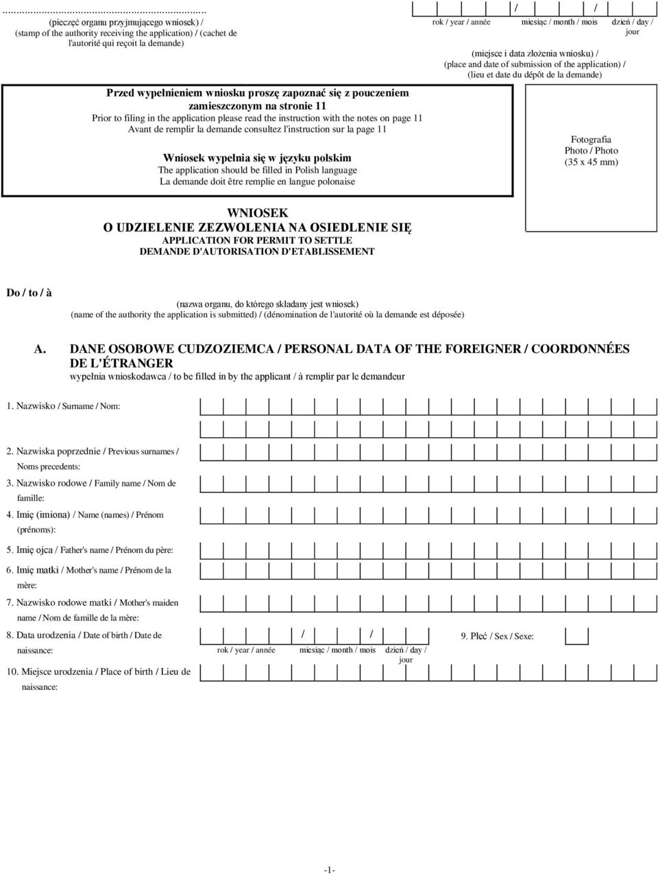 Wniosek wypełnia się w języku polskim The application should be filled in Polish language La demande doit être remplie en langue polonaise WNIOSEK O UDZIELENIE ZEZWOLENIA NA OSIEDLENIE SIĘ