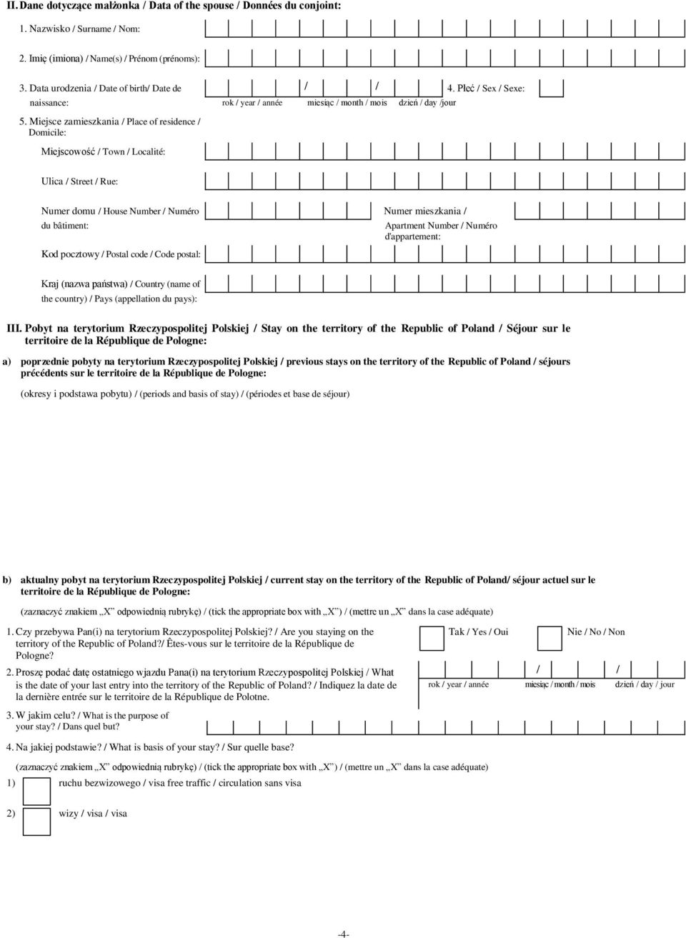 Miejsce zamieszkania / Place of residence / Domicile: Miejscowość / Town / Localité: Ulica / Street / Rue: Numer domu / House Number / Numéro Numer mieszkania / du bâtiment: Kod pocztowy / Postal