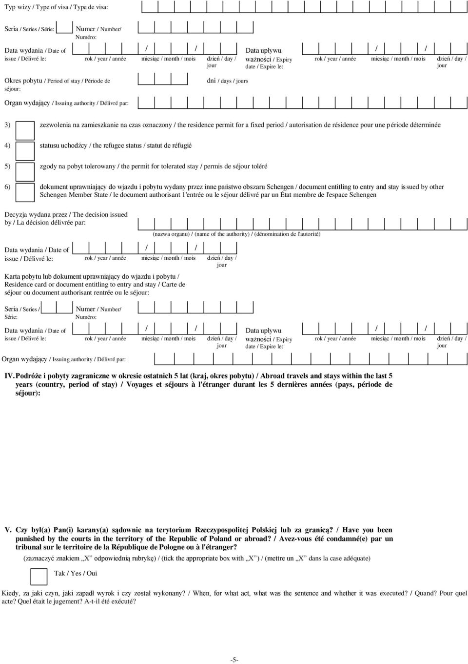 Délivré par: 3) zezwolenia na zamieszkanie na czas oznaczony / the residence permit for a fixed period / autorisation de résidence pour une période déterminée 4) statusu uchodźcy / the refugee status