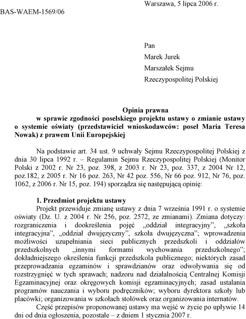 Teresa Nowak) z prawem Unii Europejskiej Na podstawie art. 34 ust. 9 uchwały Sejmu Rzeczypospolitej Polskiej z dnia 30 lipca 1992 r. Regulamin Sejmu Rzeczypospolitej Polskiej (Monitor Polski z 2002 r.