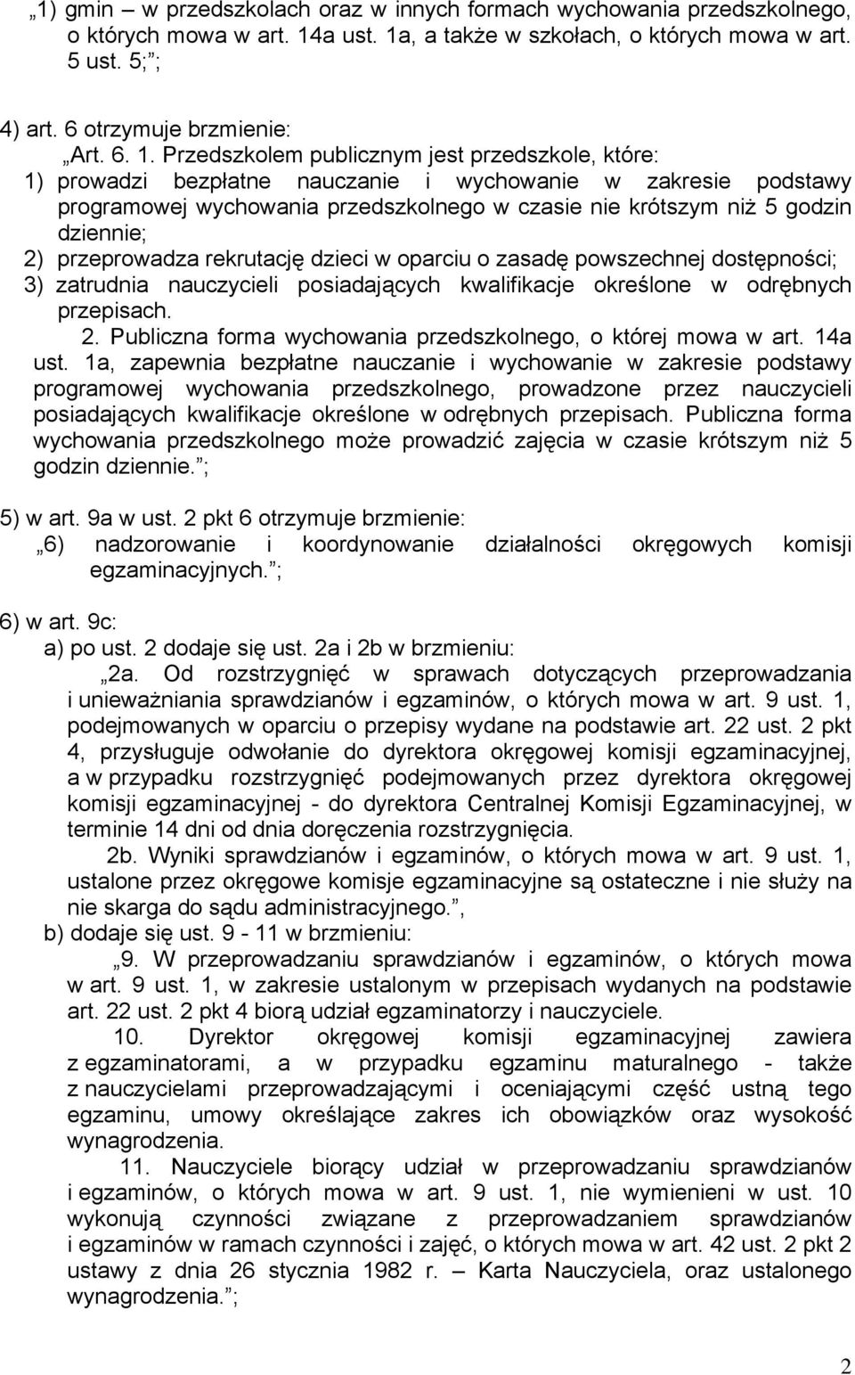 , a także w szkołach, o których mowa w art. 5 ust. 5; ; 4) art. 6 otrzymuje brzmienie: Art. 6. 1.