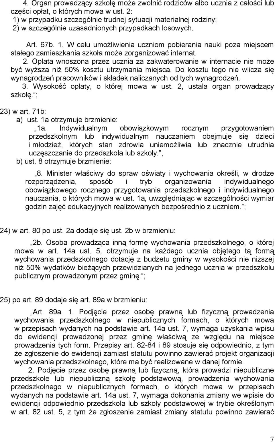 2. Opłata wnoszona przez ucznia za zakwaterowanie w internacie nie może być wyższa niż 50% kosztu utrzymania miejsca.