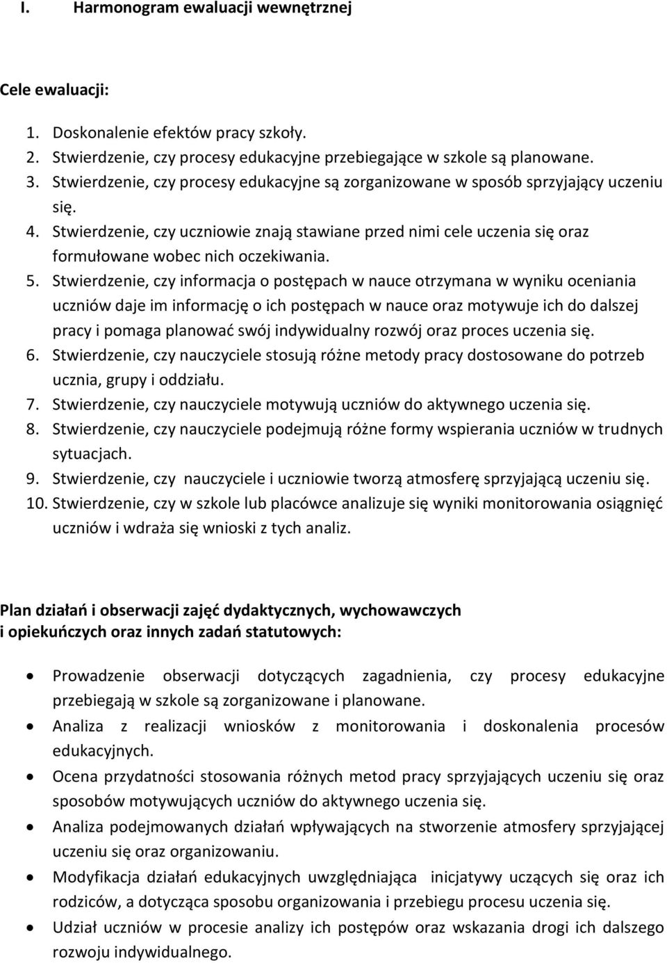 Stwierdzenie, czy uczniowie znają stawiane przed nimi cele uczenia się oraz formułowane wobec nich oczekiwania. 5.