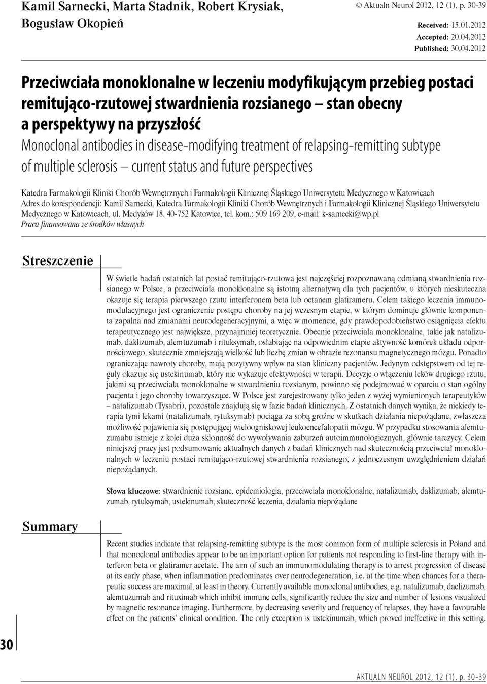 2012 Przeciwciała monoklonalne w leczeniu modyfikującym przebieg postaci remitująco-rzutowej stwardnienia rozsianego stan obecny a perspektywy na przyszłość Monoclonal antibodies in disease-modifying