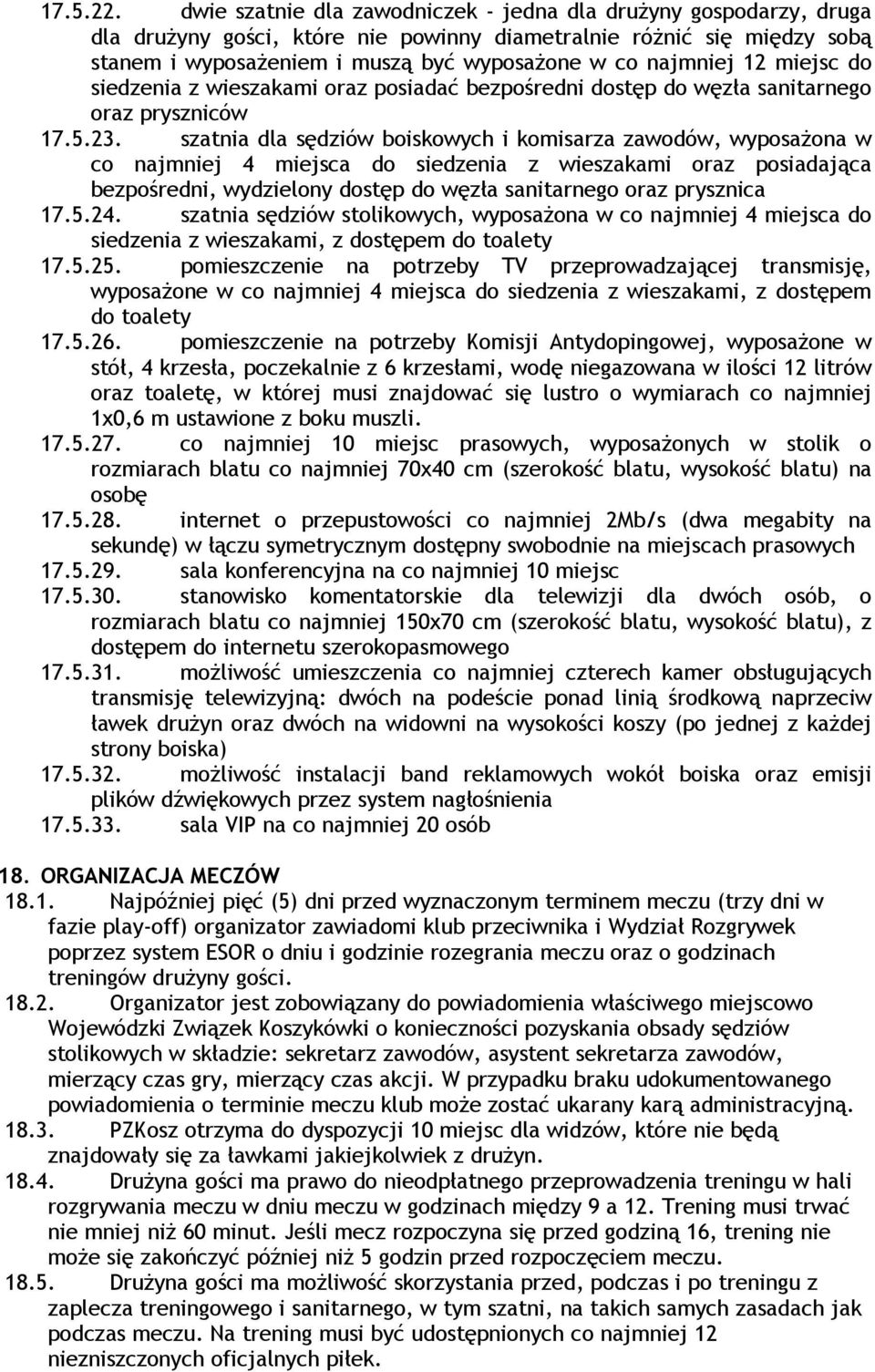 12 miejsc do siedzenia z wieszakami oraz posiadać bezpośredni dostęp do węzła sanitarnego oraz pryszniców 17.5.23.