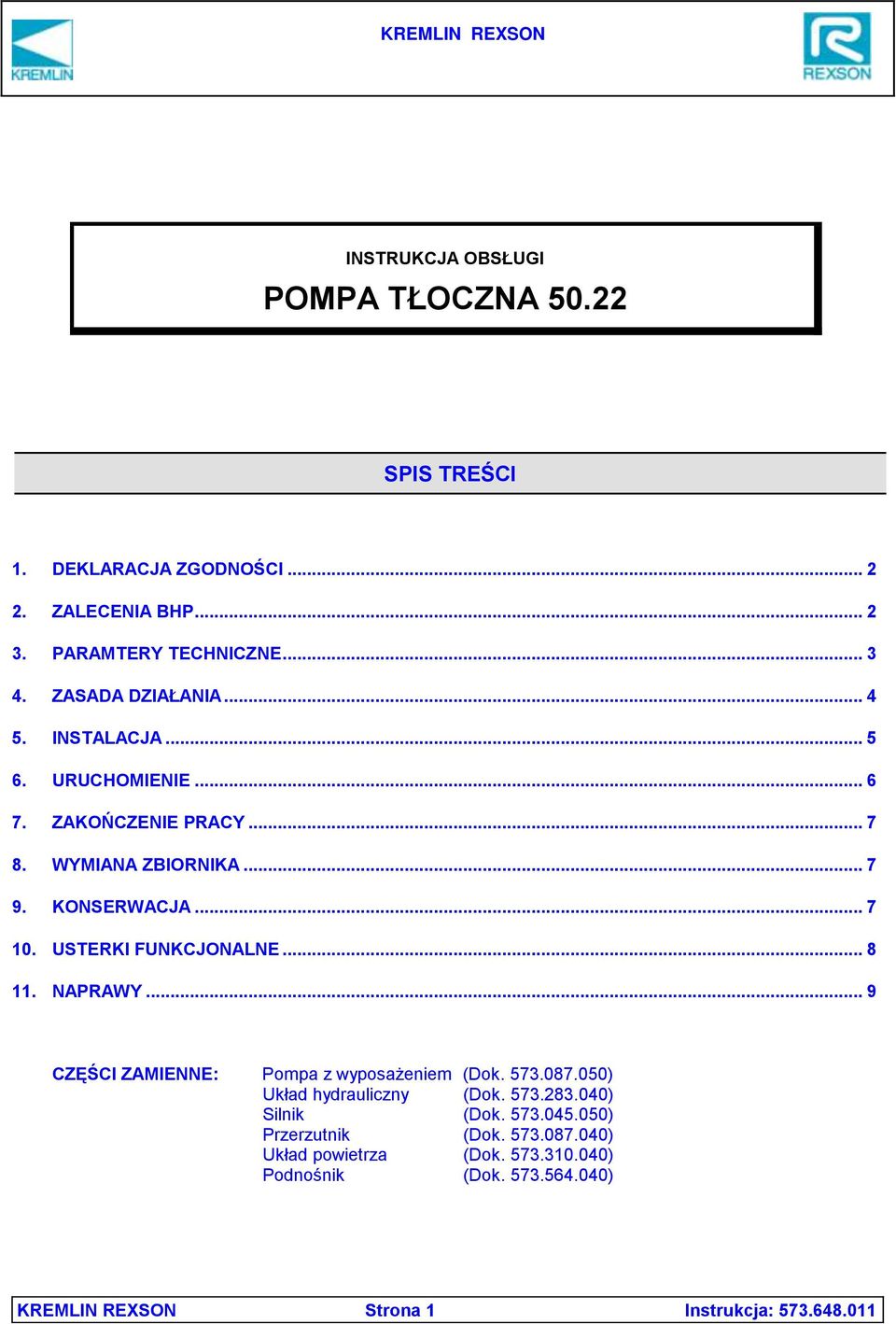 USTERKI FUNKCJONALNE... 8 11. NAPRAWY... 9 CZĘŚCI ZAMIENNE: Pompa z wyposażeniem (Dok. 573.087.050) Układ hydrauliczny (Dok. 573.283.