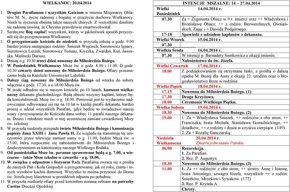 wszystkim, którzy w jakikolwiek sposób przyczynili się do przygotowania Wielkanocy. 3. O przygotowanie kościoła do niedzieli w przyszłą sobotę o godz. 9.