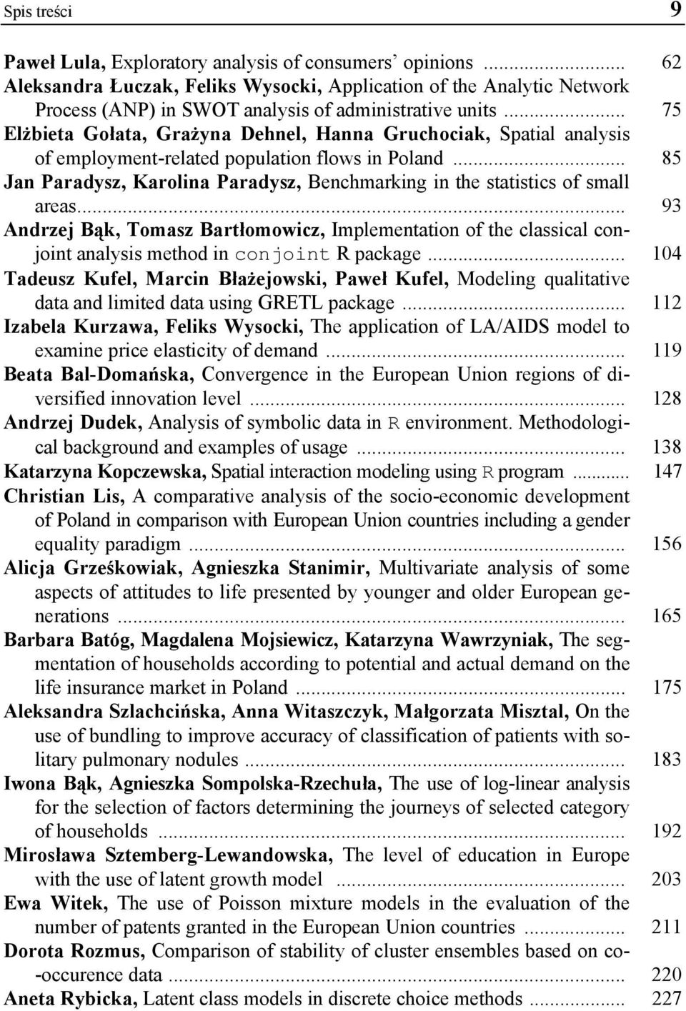 .. 85 Jan Paradysz, Karolina Paradysz, Benchmarking in the statistics of small areas.