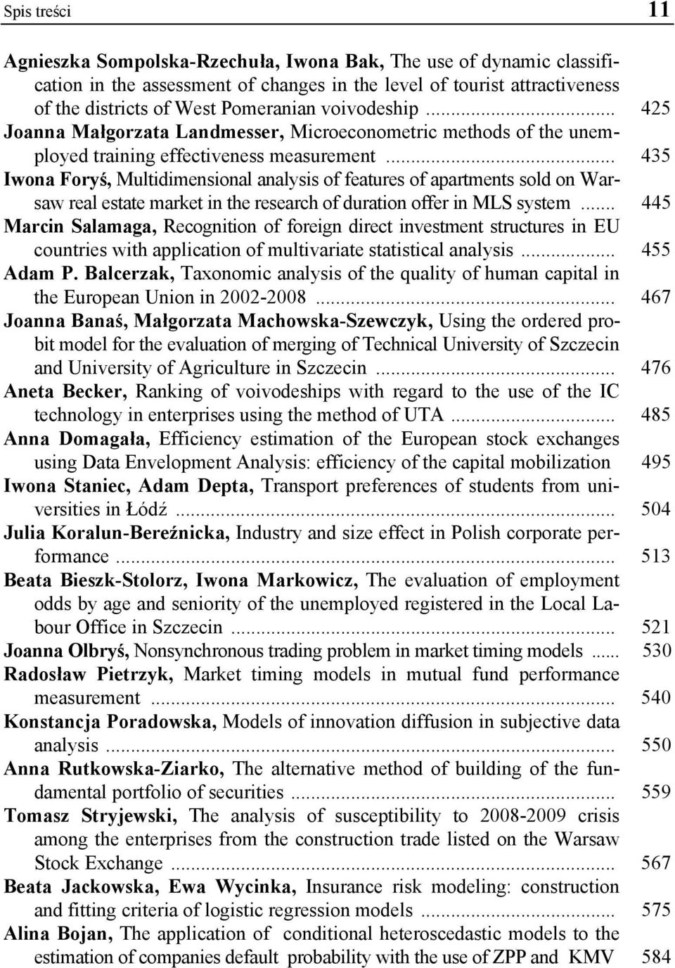 .. 435 Iwona Foryś, Multidimensional analysis of features of apartments sold on Warsaw real estate market in the research of duration offer in MLS system.