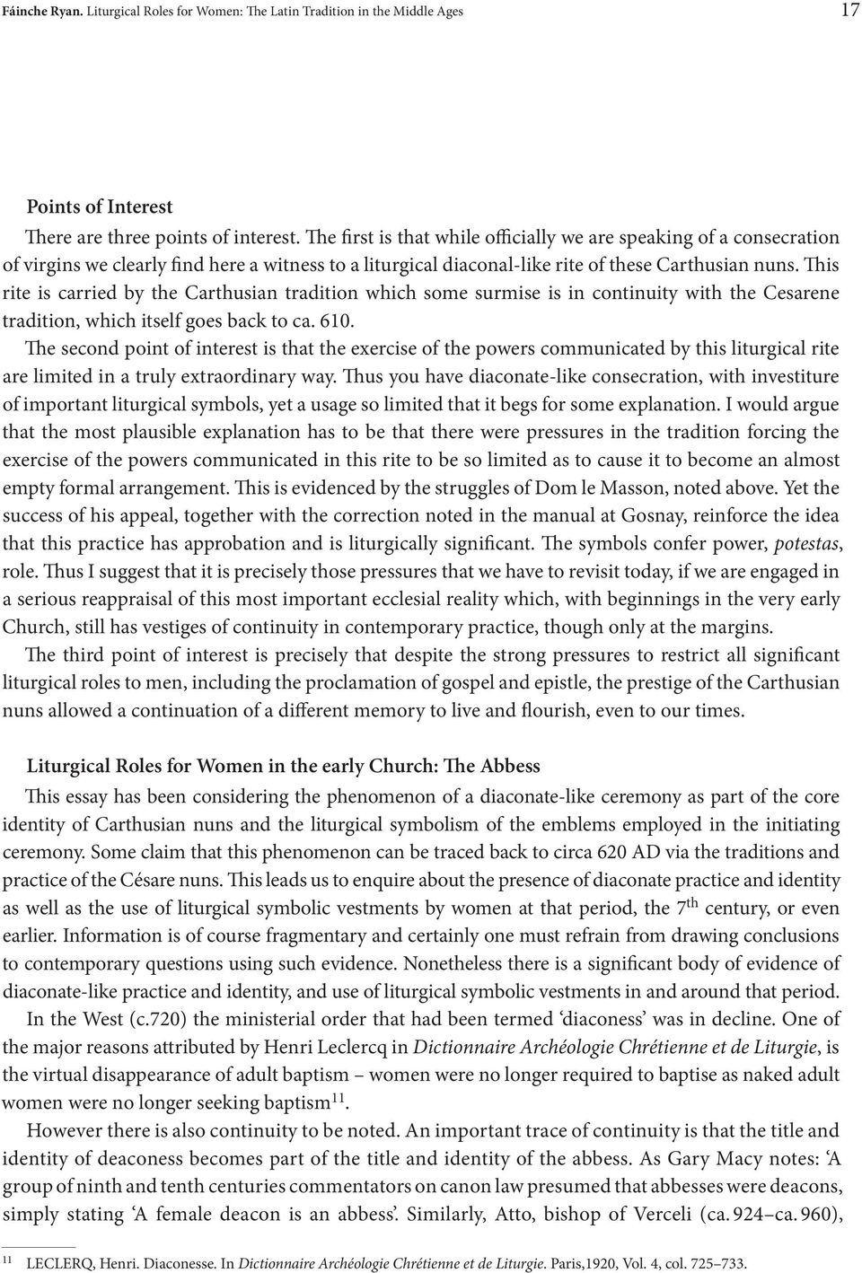 This rite is carried by the Carthusian tradition which some surmise is in continuity with the Cesarene tradition, which itself goes back to ca. 610.