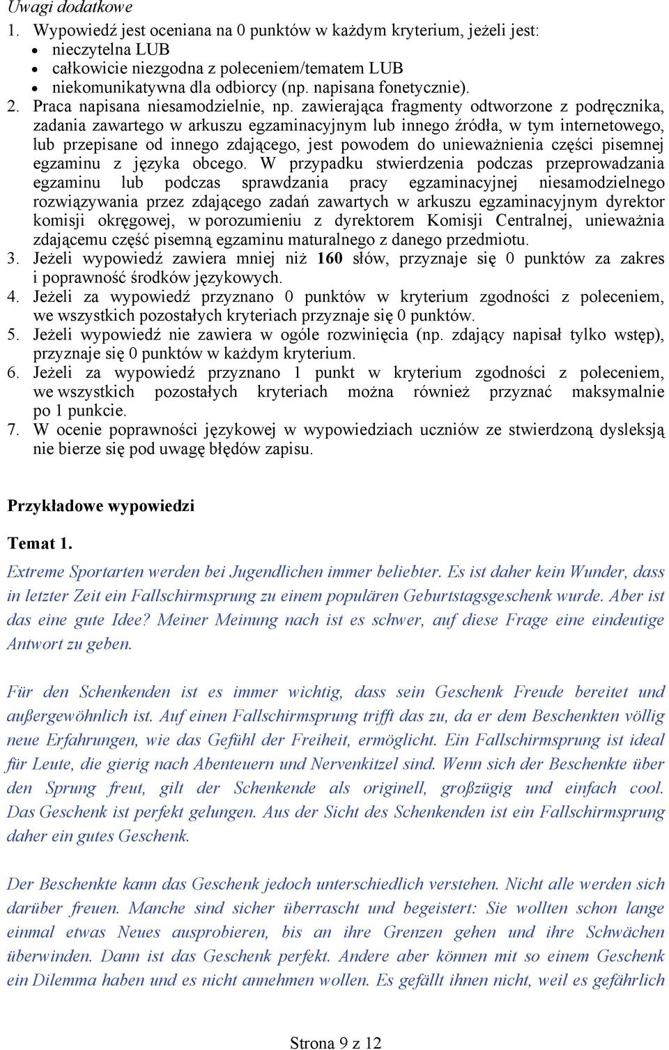 zawierająca fragmenty odtworzone z podręcznika, zadania zawartego w arkuszu egzaminacyjnym lub innego źródła, w tym internetowego, lub przepisane od innego zdającego, jest powodem do unieważnienia