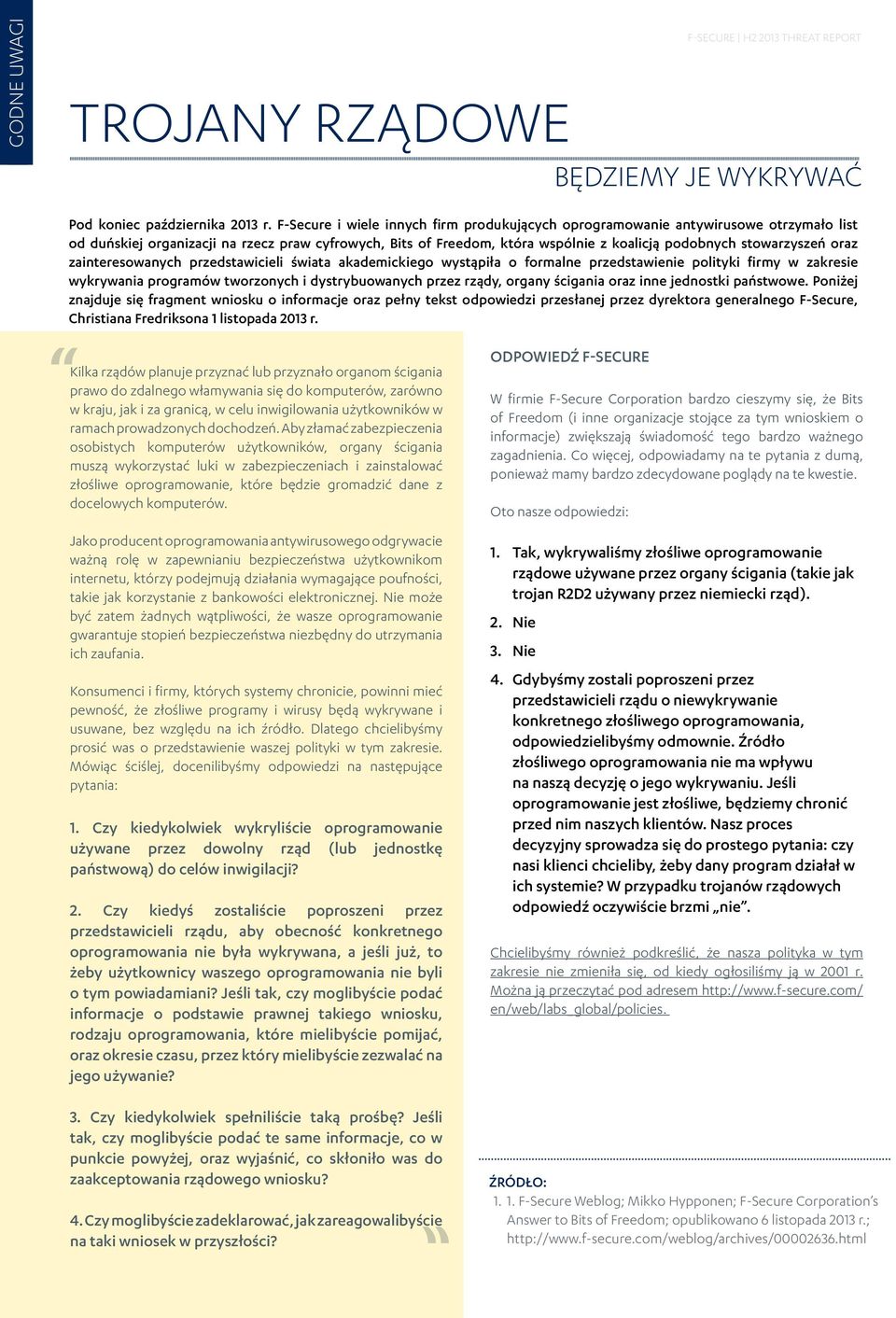 stowarzyszeń oraz zainteresowanych przedstawicieli świata akademickiego wystąpiła o formalne przedstawienie polityki firmy w zakresie wykrywania programów tworzonych i dystrybuowanych przez rządy,