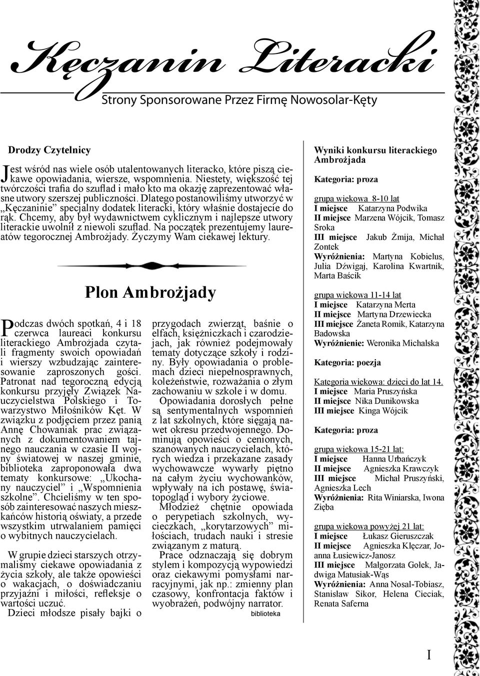 Dlatego postanowiliśmy utworzyć w Kęczaninie specjalny dodatek literacki, który właśnie dostajecie do rąk.