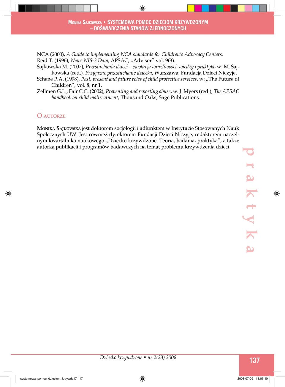 (1998), Past, present and future roles of child protective services. w: The Future of Children, vol. 8, nr 1. Zellmen G.L., Fair C.C. (2002), Preventing and reporting abuse, w: J. Myers (red.