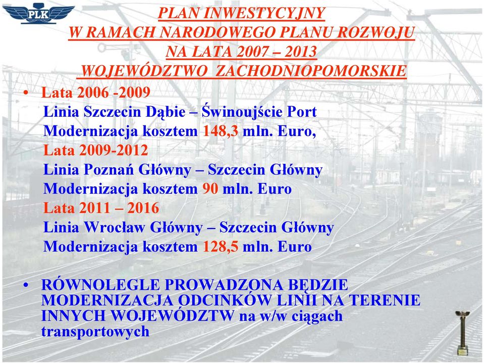 Euro, Lata 2009-2012 Linia Poznań Główny Szczecin Główny Modernizacja kosztem 90 mln.