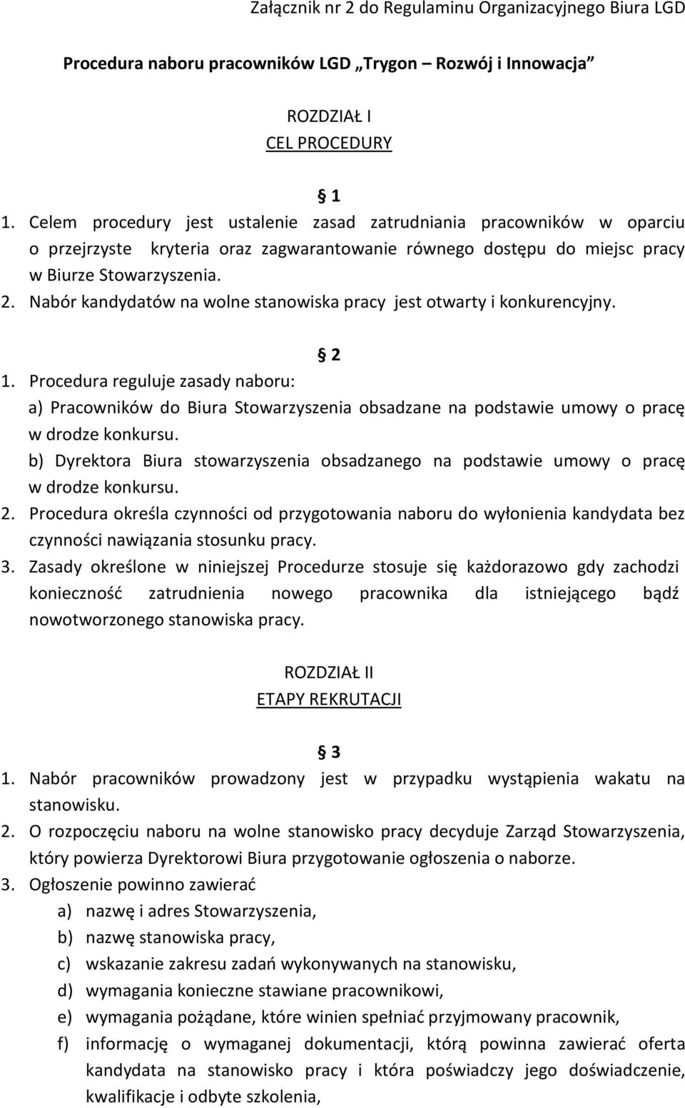 Nabór kandydatów na wolne stanowiska pracy jest otwarty i konkurencyjny. 2 1.