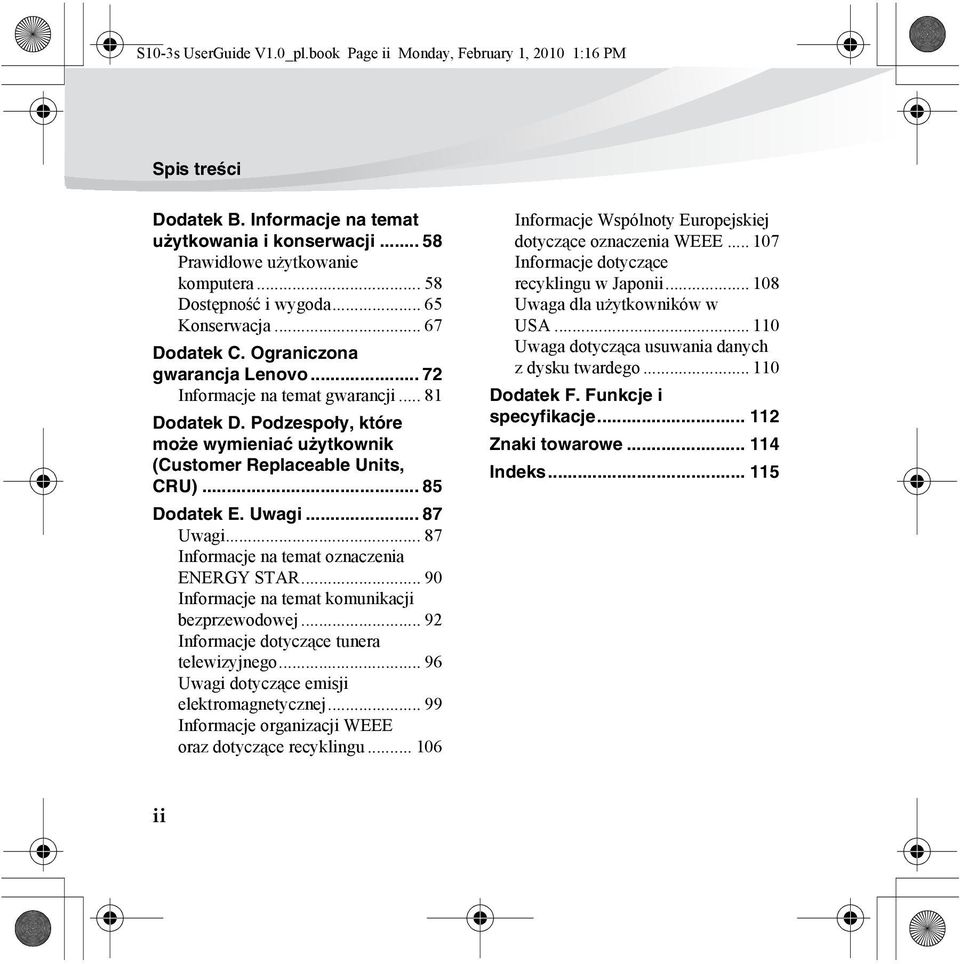 Podzespoły, które może wymieniać użytkownik (Customer Replaceable Units, CRU)... 85 Dodatek E. Uwagi... 87 Uwagi... 87 Informacje na temat oznaczenia ENERGY STAR.