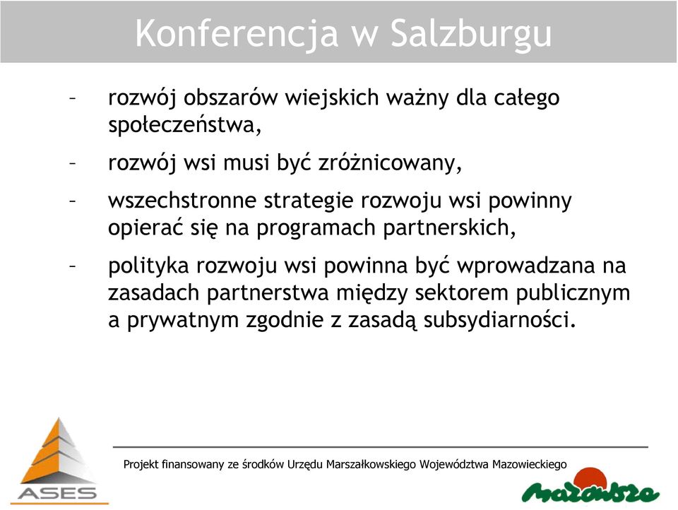 opierać się na programach partnerskich, polityka rozwoju wsi powinna być wprowadzana