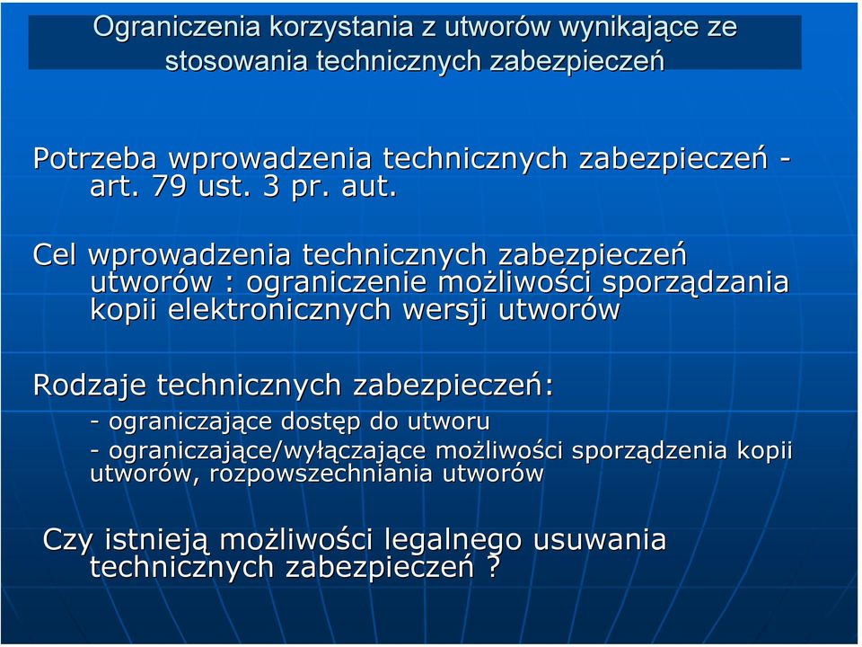 Cel wprowadzenia technicznych zabezpieczeń utworów w : ograniczenie możliwo liwości sporządzania kopii elektronicznych wersji utworów