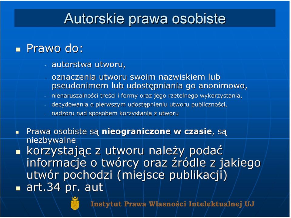 publiczności, ci, - nadzoru nad sposobem korzystania z utworu Prawa osobiste sąs nieograniczone w czasie,, sąs niezbywalne