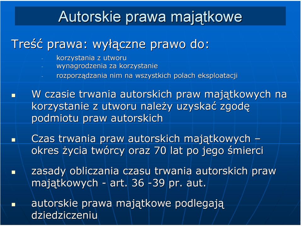 należy y uzyskać zgodę podmiotu praw autorskich Czas trwania praw autorskich majątkowych okres życia twórcy oraz 70 lat po