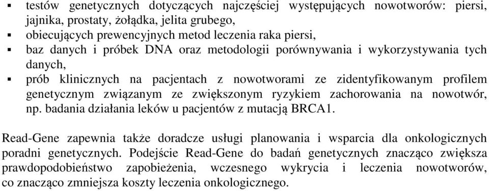 ryzykiem zachorowania na nowotwór, np. badania działania leków u pacjentów z mutacją BRCA1.