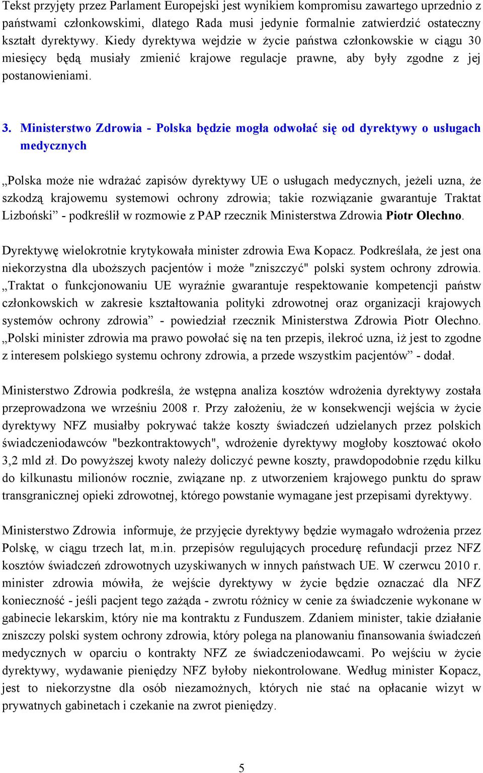 miesięcy będą musiały zmienić krajowe regulacje prawne, aby były zgodne z jej postanowieniami. 3.