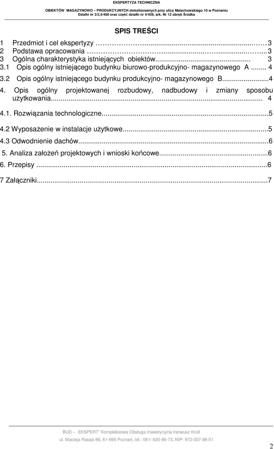 2 Opis ogólny istniejącego budynku produkcyjno- magazynowego B...4 4.